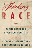 Thinking Race: Social Myths and Biological Realities 1538105012 Book Cover