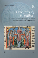 Godfrey of Bouillon: Duke of Lower Lotharingia, Ruler of Latin Jerusalem, C.1060-1100 0367280299 Book Cover