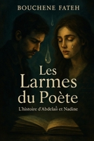 Les Larmes du Poète – L’histoire d’Abdelali et Nadine: Un voyage intense au cœur des passions humaines (French Edition) B0FM3Z5Q1G Book Cover
