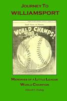 Journey to Williamsport - Memories of a Little League World Champion 0972060464 Book Cover