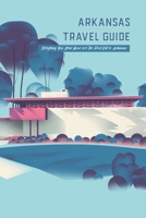 Arkansas Travel Guide: Everything You Need Know for The First Visit to Arkansas B09TDS23F5 Book Cover