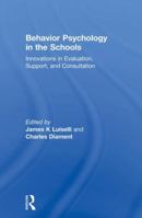 Behavior Psychology in the Schools: Innovations in Evaluation, Support, and Consultation 1138002429 Book Cover