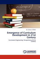 Emergence of Curriculum Development in 21st Century: Curriculum Engineering- Perspectives of 21st Century 3845432470 Book Cover