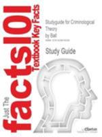 Studyguide for Criminological Theory by Ball 142881633X Book Cover