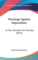Warnings Against Superstition: In Four Sermons for the Day 1148023089 Book Cover