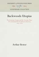 Backwoods Utopias: The Sectarian and Owenite Phases of Communitarian Socialism in America : 1663-1829 0812210042 Book Cover