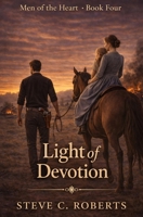 Light of Devotion: Men of the Heart- Book Four 1517395321 Book Cover