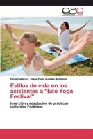 Estilos de vida en los asistentes a “Eco Yoga Festival": Inserción y adaptación de prácticas culturales Foráneas 6202114924 Book Cover