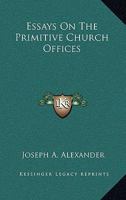 Essays On The Primitive Church Offices 1425515746 Book Cover
