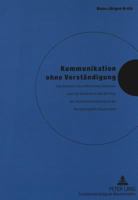 Kommunikation Ohne Verstaendigung: Das Scheitern Des Oeffentlichen Diskurses Ueber Die Gentechnik Und Die Krise Des Technokorporatismus in Der Bundesr 3631348568 Book Cover