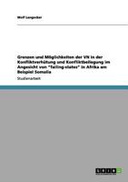 Grenzen und Möglichkeiten der VN in der Konfliktverhütung und Konfliktbeilegung im Angesicht von "failing-states" in Afrika am Beispiel Somalia 3640972511 Book Cover