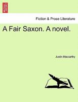 A Fair Saxon. a Novel - Primary Source Edition 1241372810 Book Cover