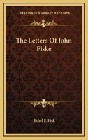 The Letters Of John Fiske 1163144835 Book Cover