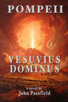 Pompeii: Vesuvius Dominus a novel by John Passfield 1499254288 Book Cover