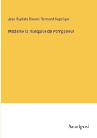 Madame la marquise de Pompadour 1021490377 Book Cover