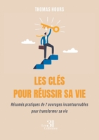 Les clés pour réussir sa vie: Résumés pratiques de 7 ouvrages incontournables pour transformer sa vie B0FLCKPWJR Book Cover