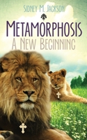 Metamorphosis a New Beginning: I Will Always Love You 0692828362 Book Cover