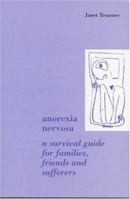 Anorexia Nervosa: A Survival Guide For Families, Friends And Sufferers 0863777600 Book Cover