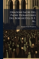 Orazioni Sacre del Padre Pierantonio del Borghetto, O. F. M... 1273606655 Book Cover