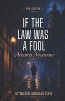 Arcoiris Nocturno (If The Law Was A Fool) B0GZZHNYHZ Book Cover