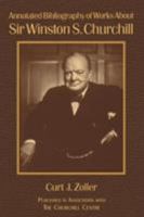 Annotated Bibliography of Works About Sir Winston S. Churchill 0765607344 Book Cover