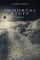 Immortal Stuff: Prose Poems 0881468746 Book Cover