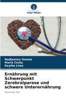 Ernährung mit Schwerpunkt Zerebralparese und schwere Unterernährung (German Edition) 6208646693 Book Cover