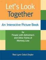 Let's Look Together: An Interactive Picture Book for People with Alzheimer's  Other Forms of Memory Loss 1932529519 Book Cover