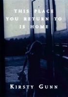 This Place You Return to Is Home 0871137410 Book Cover