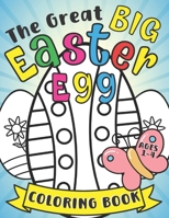 The Great BIG Easter Egg Coloring Book for Kids Ages 1-4: Cute Easter Basket Stuffer for Preschoolers, Toddlers & Kindergarten: 75 Big & Easy Easter E B08X5WCDSF Book Cover