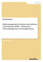 Risikomanagement in kleinen und mittleren Unternehmen (KMU) - Motivation, Entwicklungsstand und Implikationen 386943144X Book Cover