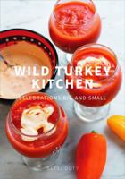 Wild Turkey Kitchen: Celebrations Big and Small 1943658765 Book Cover