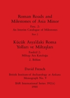 Roman Roads and Milestones of Asia Minor, Part ii / Kücük Asya'daki Roma Yollar ve Miltalar, Bölüm ii 1407389823 Book Cover