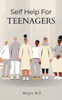 Self Help For Teenagers (Taking Care of You) B0DT8K67QW Book Cover