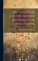 Les Choses de l'Autre Monde: Journal d'Un Philosophe (Classic Reprint) 102269183X Book Cover