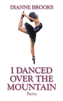 I Danced Over the Mountain: Poetry 1665541679 Book Cover