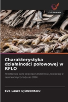 Charakterystyka dzialalnosci polowowej w RFLO: Podstawowe dane dotyczace dzialalnosci polowowej w rezerwacie przyrody Lac OSSA (Polish Edition) 6203852864 Book Cover