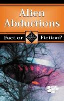 Fact or Fiction? - Alien Abductions (hardcover edition) (Fact or Fiction?) 0737715898 Book Cover