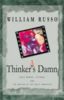A Thinker's Damn : Audie Murphy, Vietnam, and the Making of The Quiet American 0738864668 Book Cover