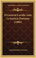 El General Lavalle Ante La Justicia Postuma (1886) 1168446732 Book Cover