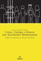 Crime, Castigo e Género nas Sociedades Mediatizada: Políticas de (in) justiça no Discurso dos Media (Portuguese Edition) 9897291393 Book Cover