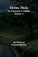 Ultima Thule; Or, A Summer in Iceland. Vol. 2 9362097591 Book Cover