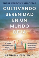 Melodías y Versos: Cultivando Serenidad en un Mundo de IA: Cultivando Serenidad en el Mundo de la IA (Spanish Edition) 1069637610 Book Cover