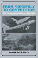 From Monopoly to Competition: The Transformations of Alcoa, 1888-1986 0521352614 Book Cover