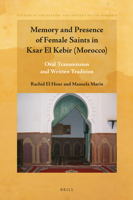 Memory and Presence of Female Saints in Ksar El Kebir (Morocco): Oral Transmission and Written Tradition 9004513094 Book Cover