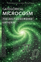 Categorical Microcosm: The Self-Describing Universe (Panta Rhei Research) B0GX11242G Book Cover