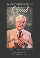 My Father's Amazing Journey of Faith: A True Story / Journals 1039129706 Book Cover