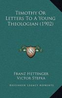 Timothy: Or, Letters to a Young Theologian 0548711658 Book Cover