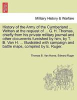 History of the Army of the Cumberland ... Written at the request of ... G. H. Thomas, chiefly from his private military journal and other documents ... and battle maps, compiled by E. Ruger. 1241548455 Book Cover