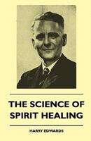 The science of spirit healing, 1445511932 Book Cover